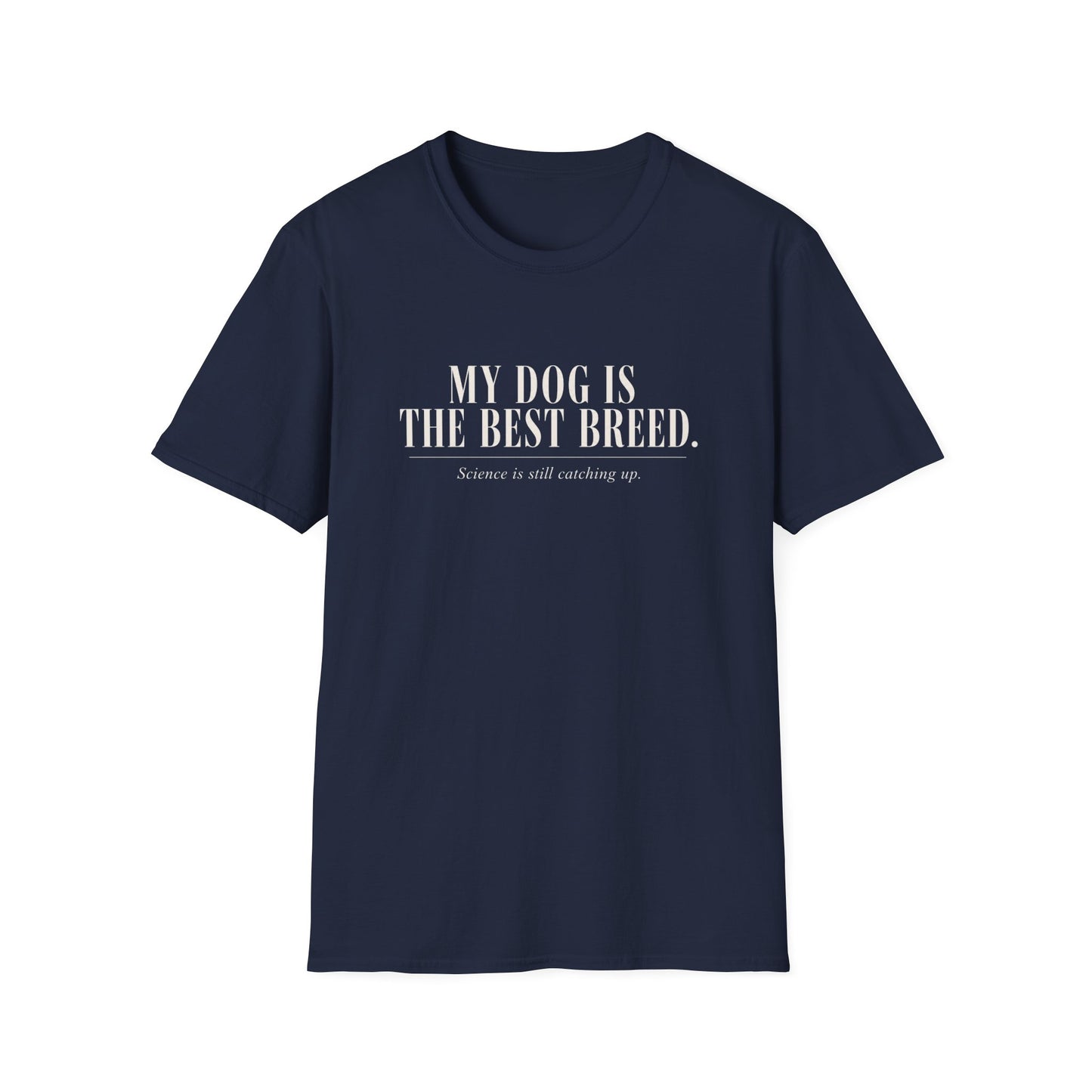 My Dog Is The Best Breed Unisex Tee