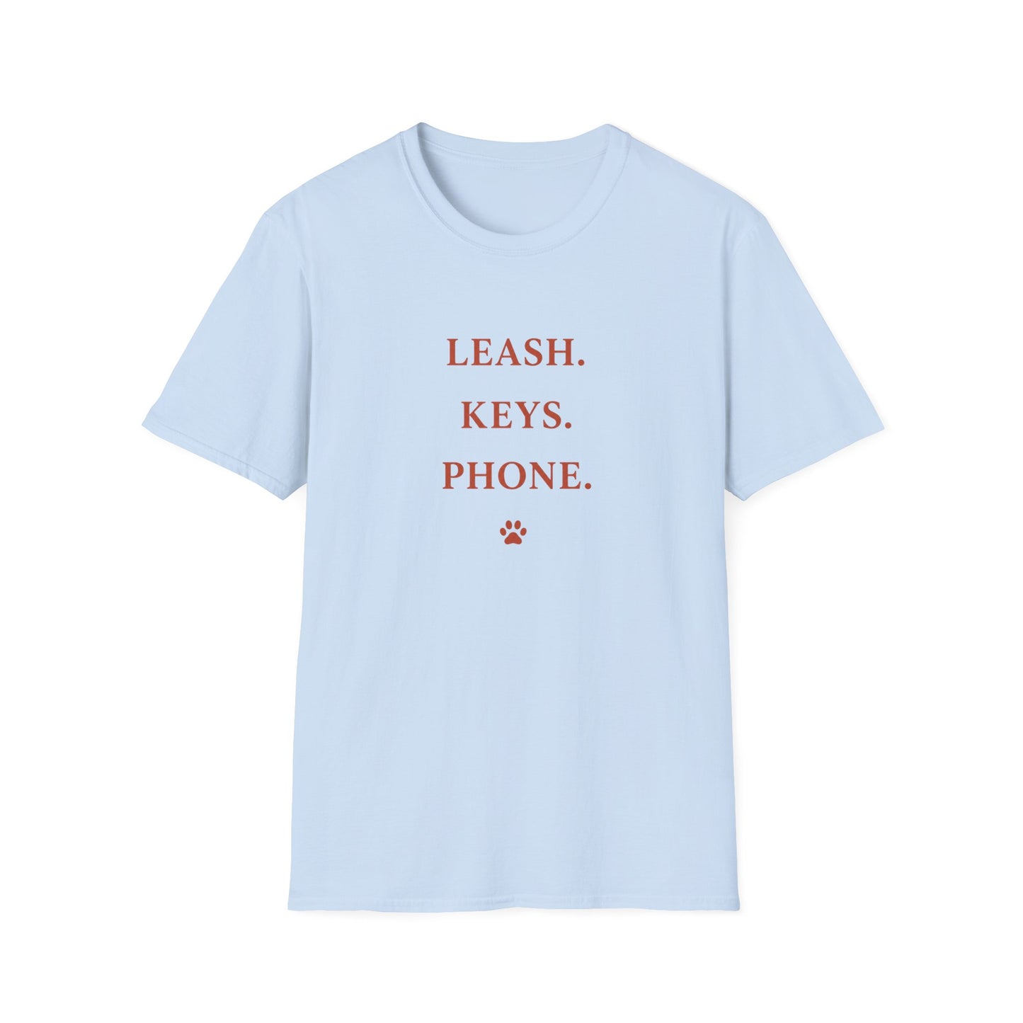 Leash. Keys. Phone. Unisex Tee