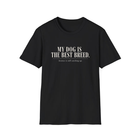 My Dog Is The Best Breed Unisex Tee