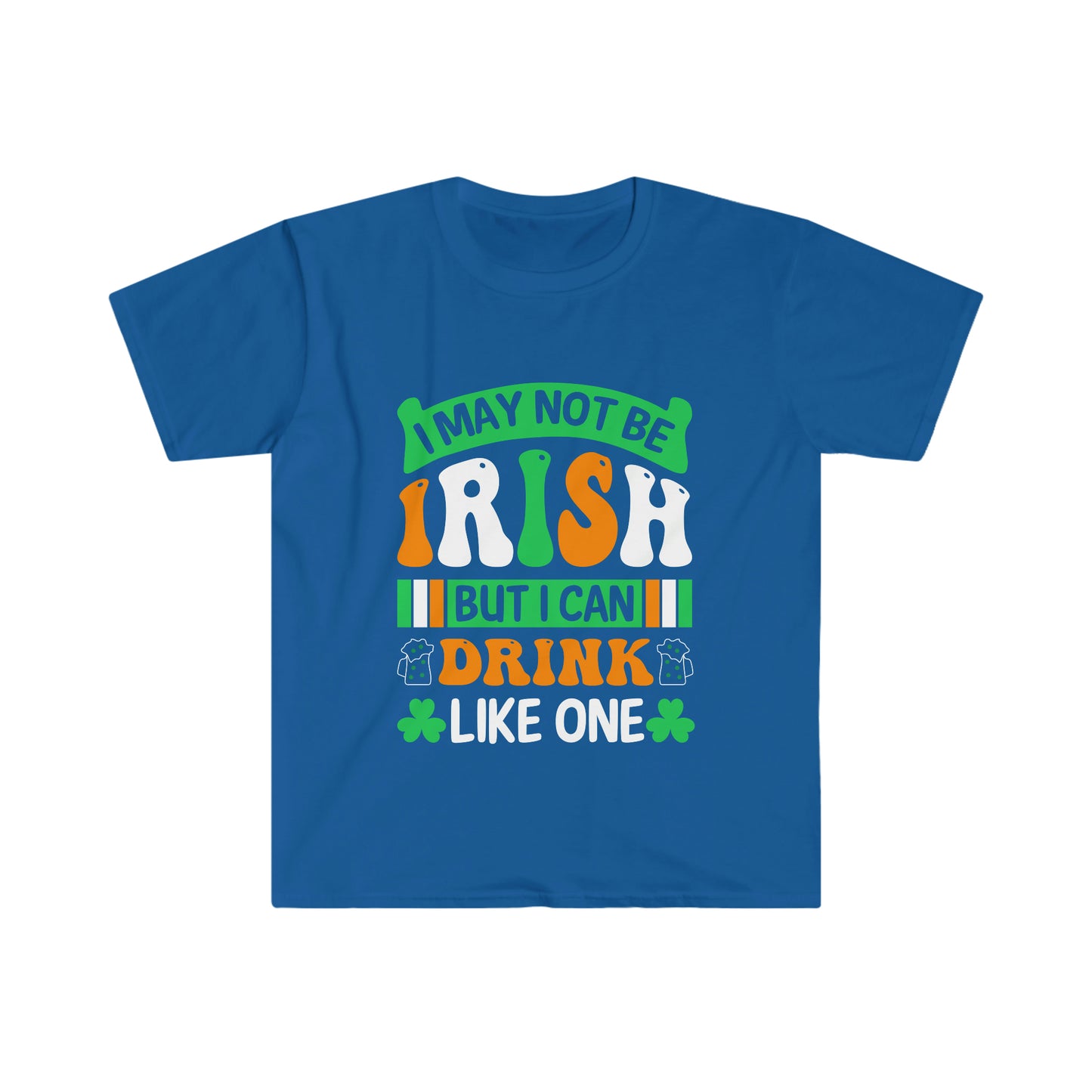 "I May Not Be Irish" Essential Comfort Tee