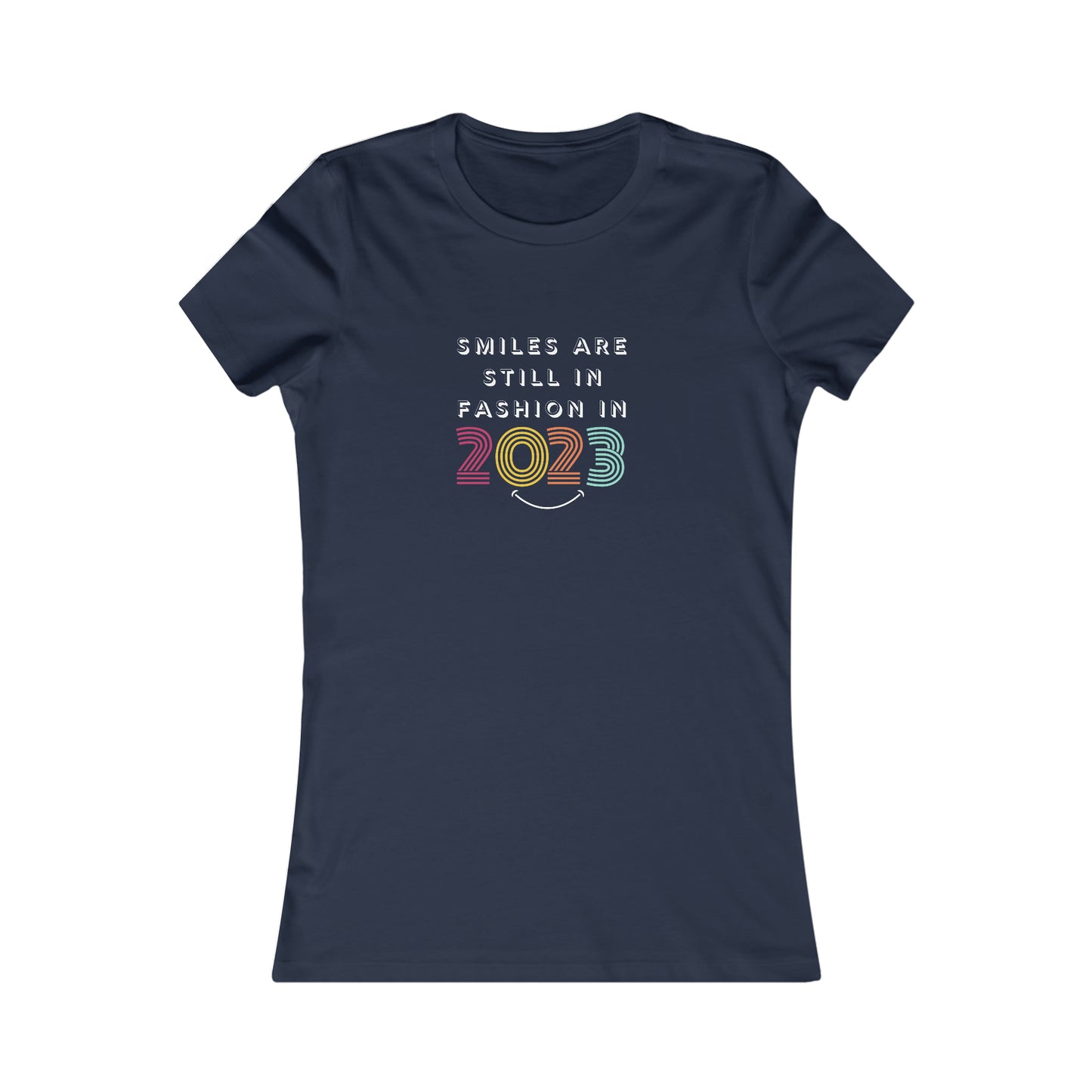 'Smiles Are Still In Fashion In 2023' Women's Luxe Slim Tee