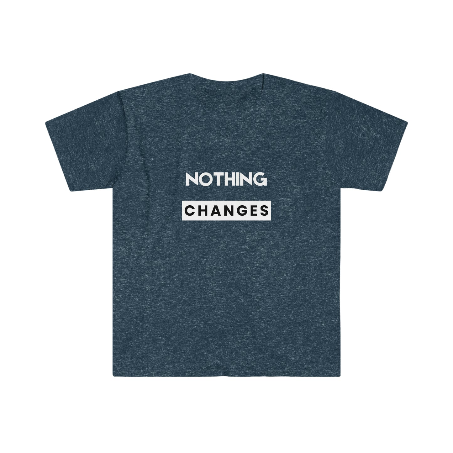 'Nothing Changes Unless You Do' Essential Comfort Tee