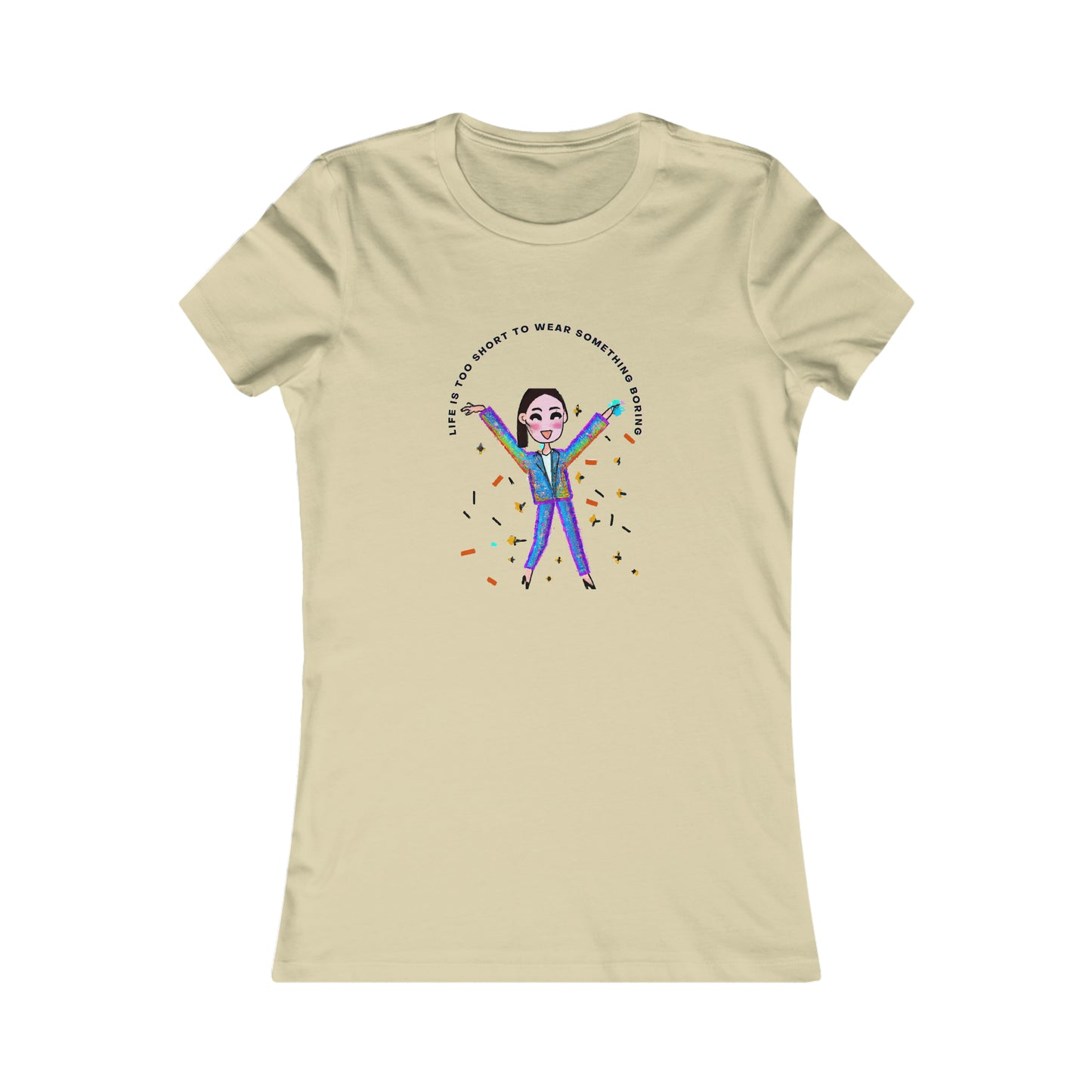 'Life Is Too Short To Wear Something Boring' Women's Luxe Slim Tee