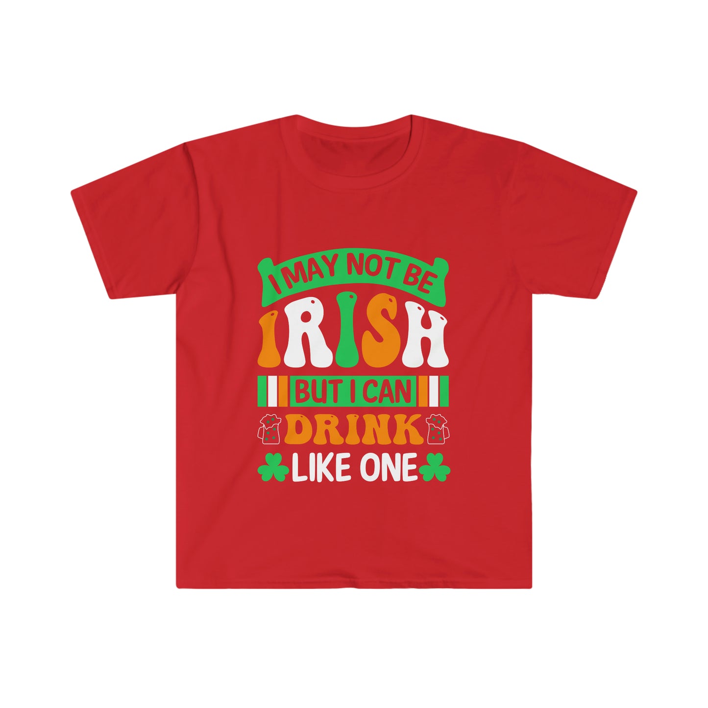 "I May Not Be Irish" Essential Comfort Tee