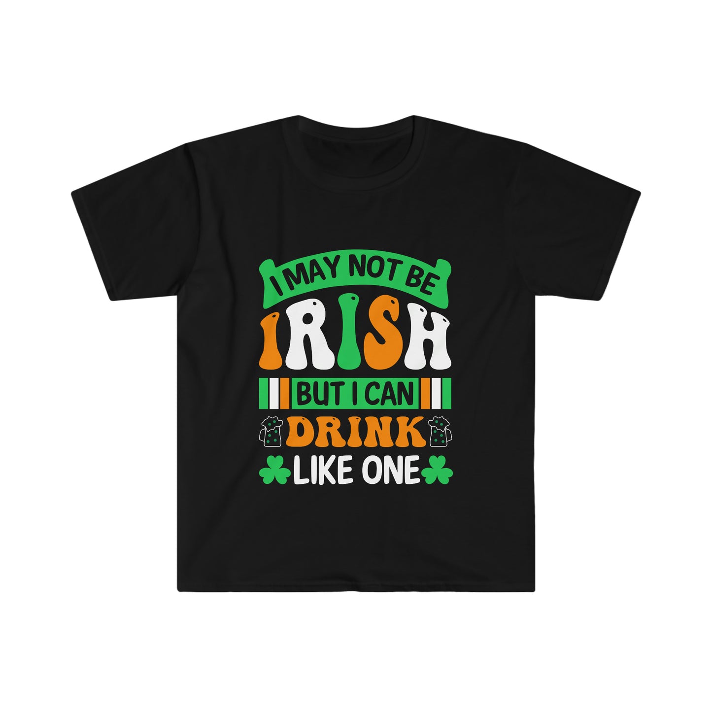 "I May Not Be Irish" Essential Comfort Tee