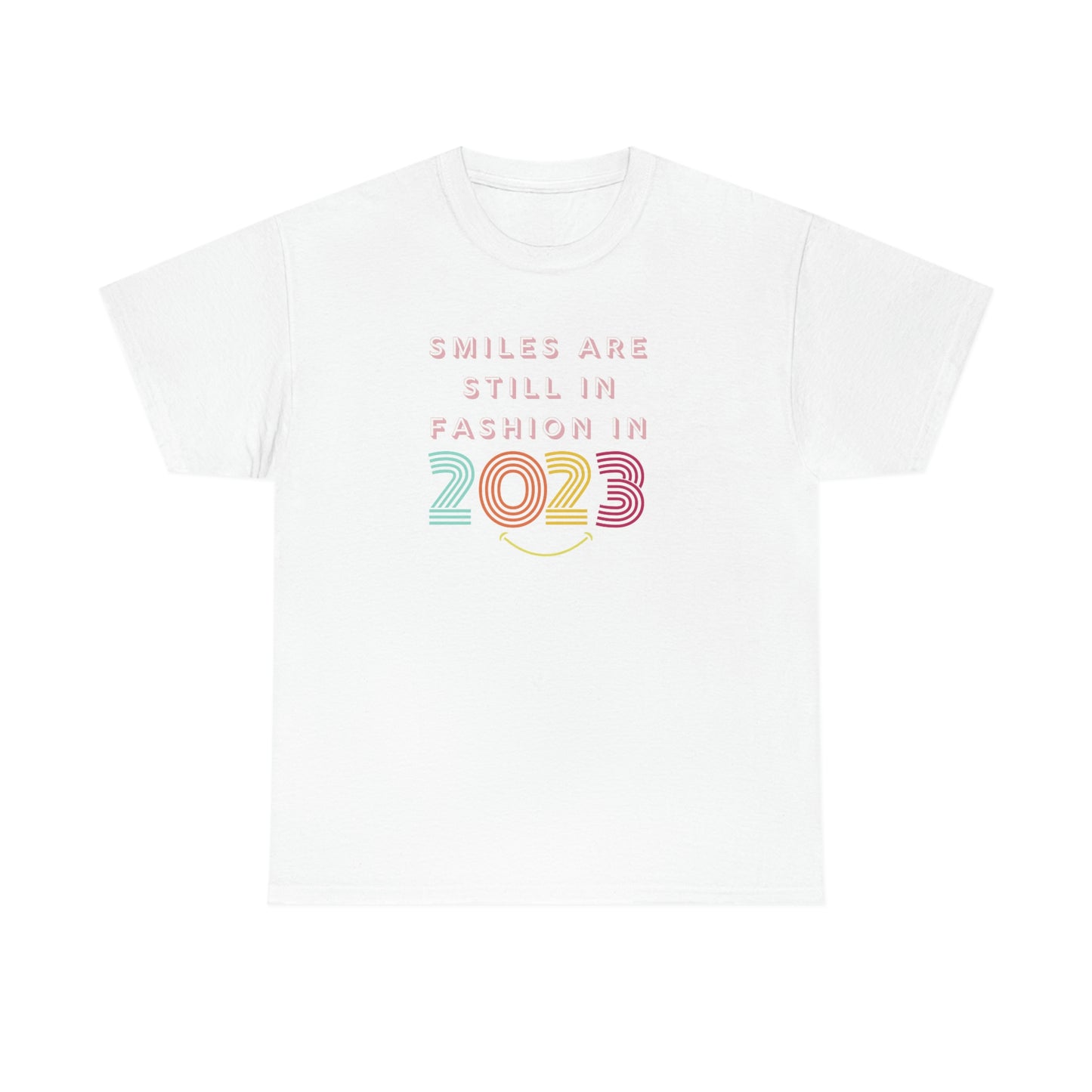 'Smiles are still in fashion in 2023' Classic Comfort Tee