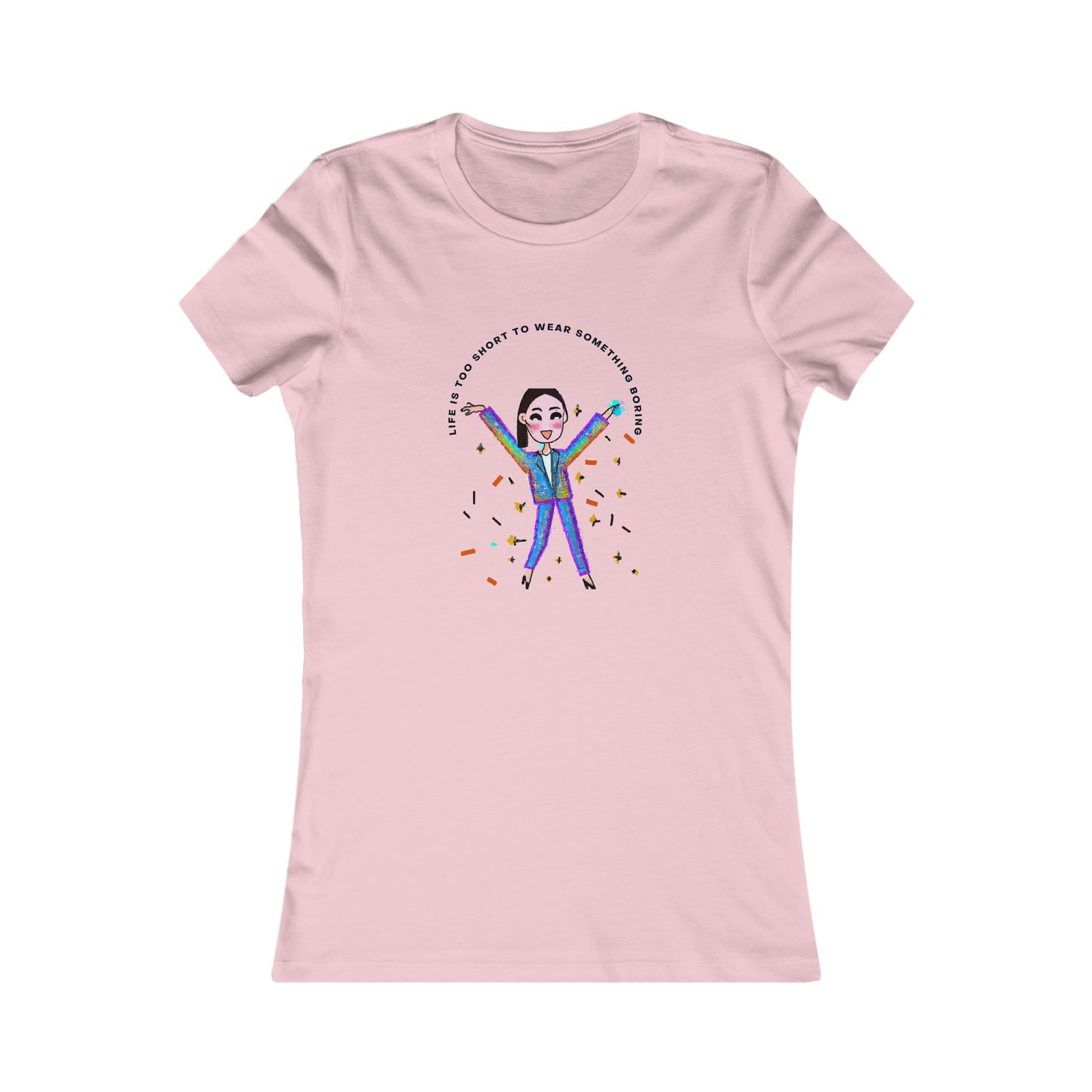 'Life Is Too Short To Wear Something Boring' Women's Luxe Slim Tee