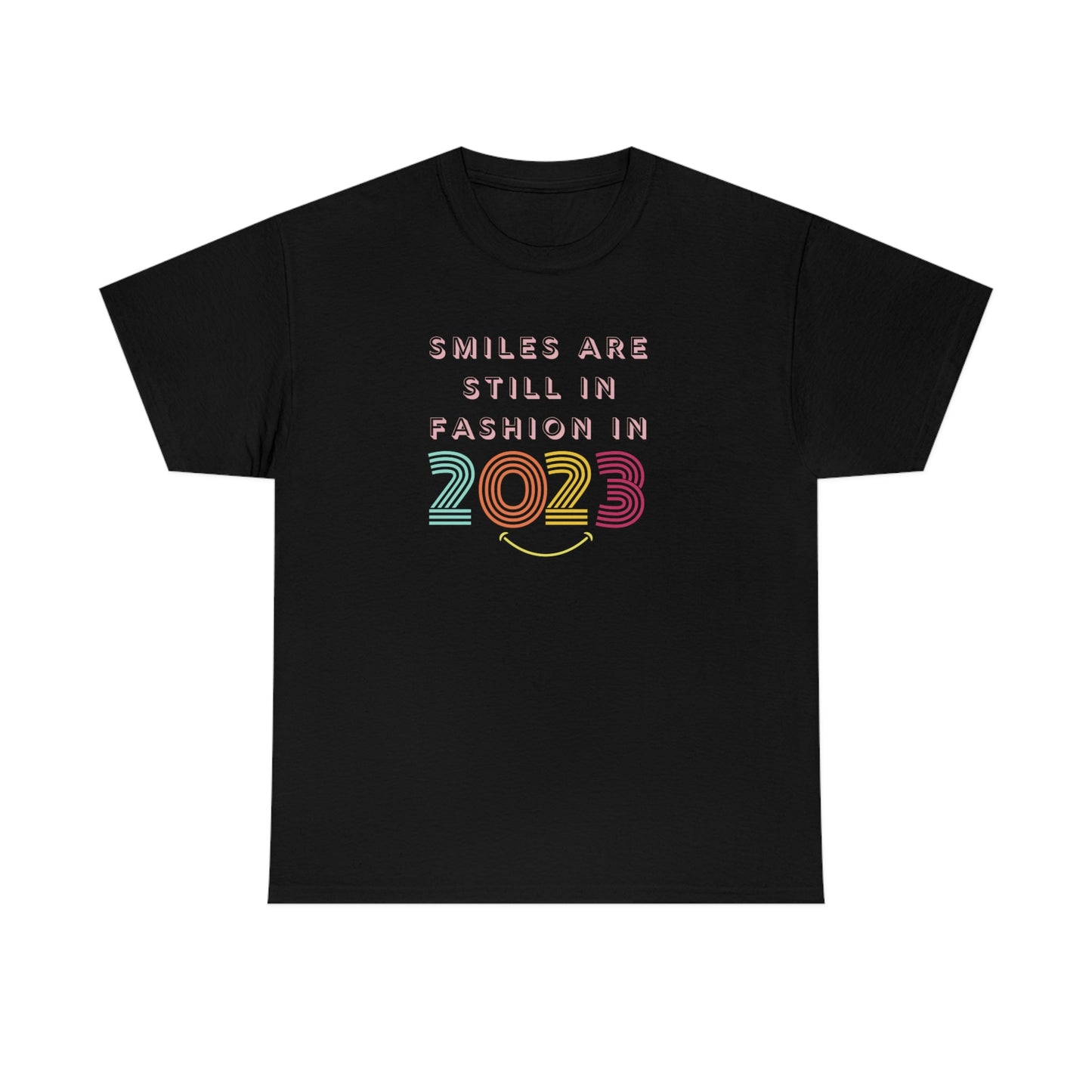 'Smiles are still in fashion in 2023' Classic Comfort Tee