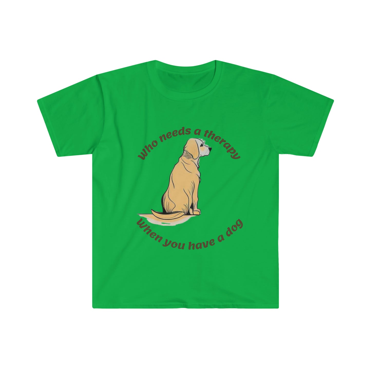 "Who Needs A Therapy When You Have A Dog" Essential Comfort Tee
