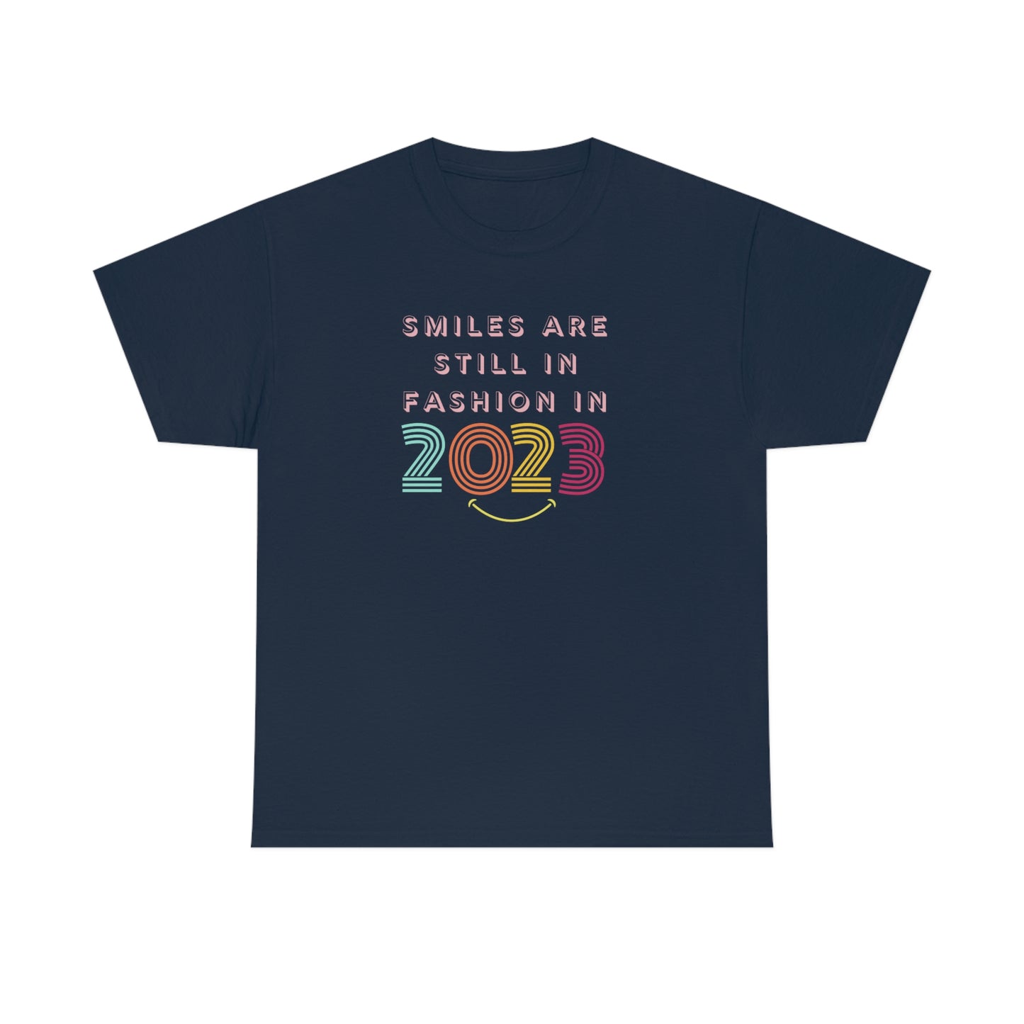 'Smiles are still in fashion in 2023' Classic Comfort Tee