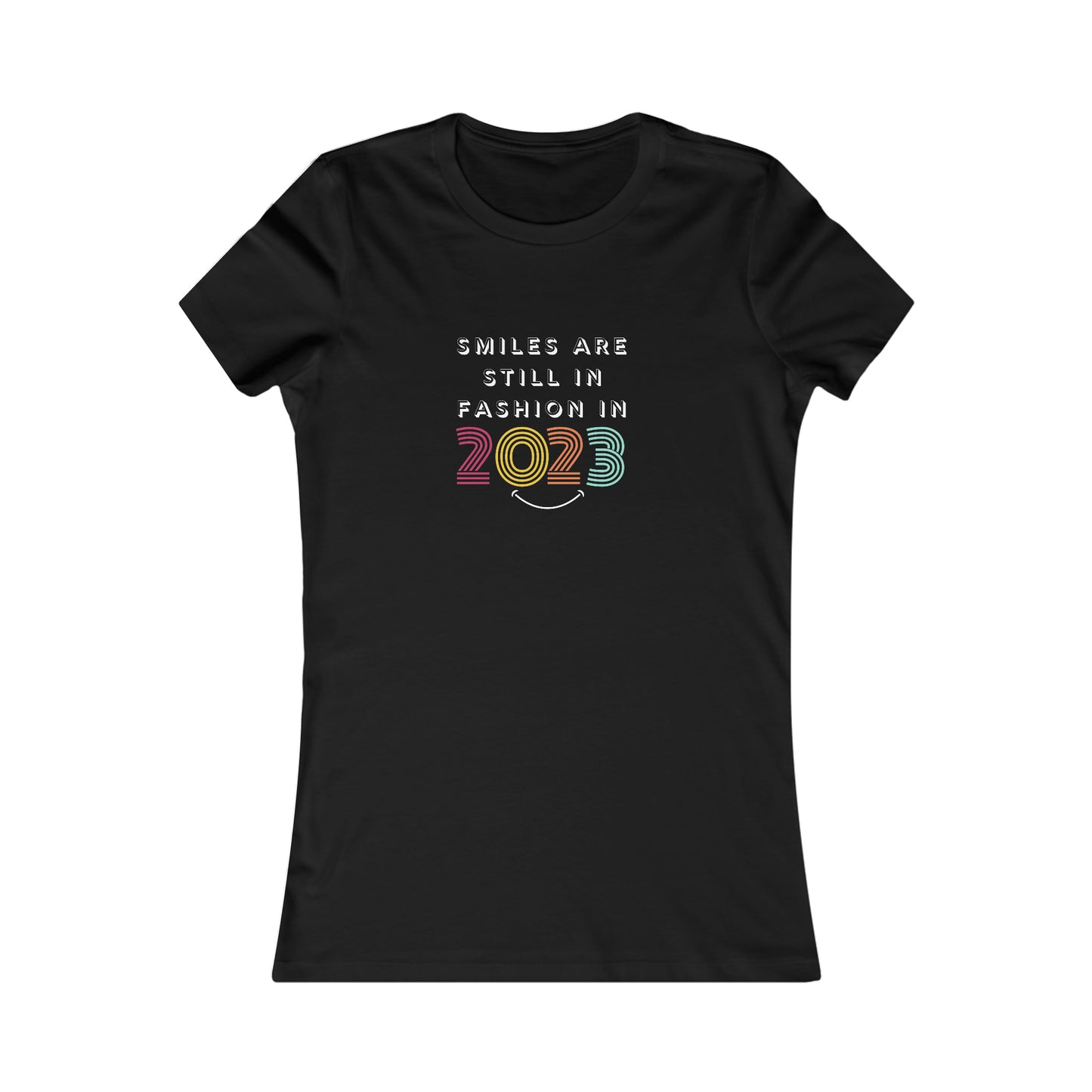 'Smiles Are Still In Fashion In 2023' Women's Luxe Slim Tee